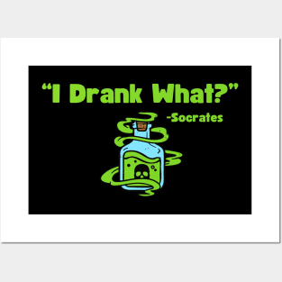 “I Drank What?” -Socrates Posters and Art